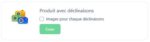 Interface de création d'un produit avec déclinaisons et option d'image par déclinaison