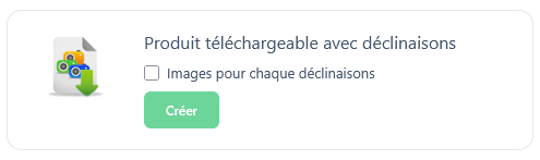 Interface de création d'un produit téléchargeable avec déclinaisons