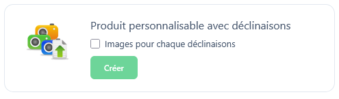 Interface de création d'un produit personnalisable avec déclinaisons