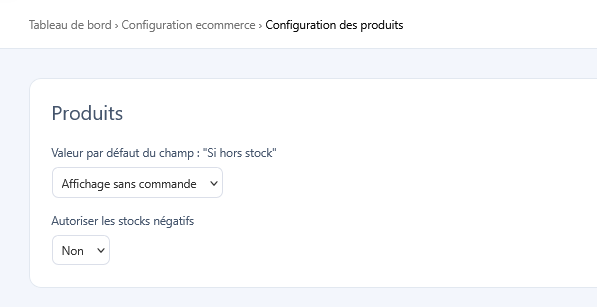 Page Configuration des produits avec le menu Valeur par défaut du champ Si hors stock réglé sur Affichage sans commande et le paramètre Autoriser les stocks négatifs réglé sur Non