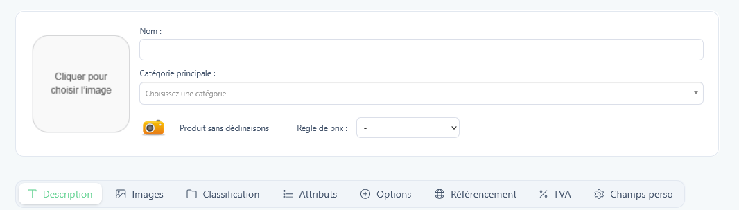 En-tête de la fiche produit avec les champs Nom, Image principale, Catégorie principale, type de produit et règle de prix, suivis des onglets Description, Images, Classification, Attributs, Options, Référencement, TVA et Champs perso